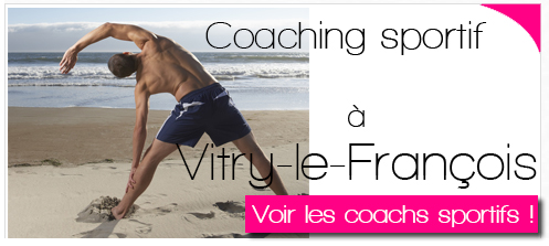 Coachs sportifs à domicile ou en salle de sport en cours collectif ou individuel à Vitry-le-François