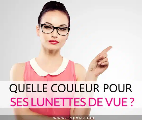 Bien choisir la couleur de ses lunettes de vue Femme