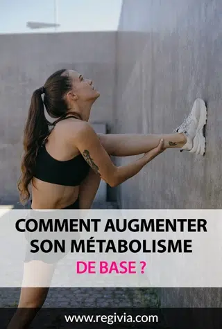 Comment augmenter son métabolisme de base ou basal et son niveau d'activité physique NAP ?