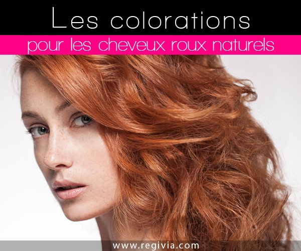 Quelle coloration ou teinture choisir quand on a les cheveux roux naturels ?
