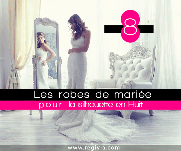 Mariage : Comment choisir sa robe de mariée et quelle robe de mariage porter pour la morphologie et la silhouette en 8 ou huit ?