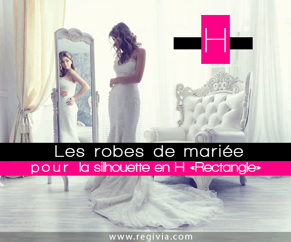 Mariage : Comment choisir sa robe de mariée et quelle robe de mariage porter pour la morphologie et la silhouette en H ou rectangle ?
