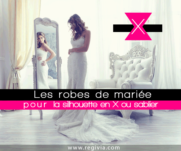 Mariage : Comment choisir sa robe de mariée et quelle robe de mariage porter pour la morphologie et la silhouette en X ou sablier ?