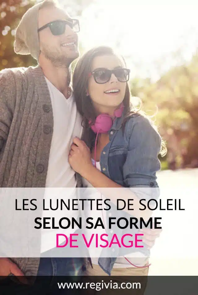 Homme et Femme : Choisir ses lunettes de soleil selon la forme de votre visage