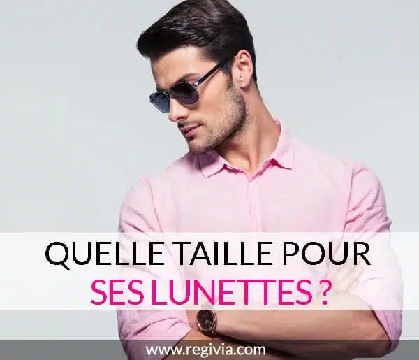 Comment choisir la bonne taille pour ses lunettes de vue ?