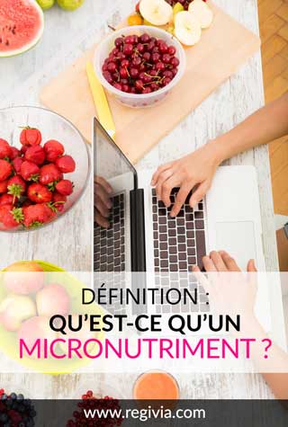 dDéfinition : Qu'est-ce qu'un micronutriment et quels sont les principaux nutriments ?