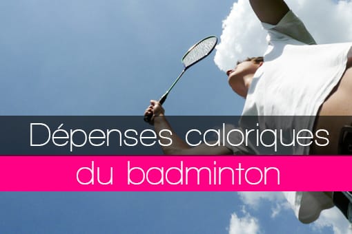 Dépenses énergétiques caloriques en calories consommées pour le badminton