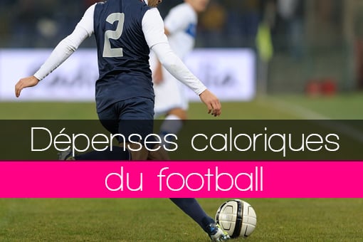 Dépenses énergétiques caloriques en calories consommées pour le football