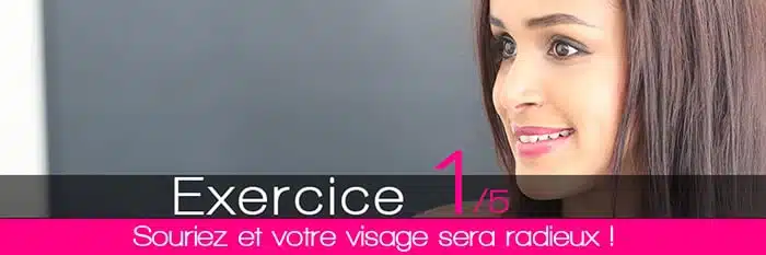 Exercice 1 : souriez pour maigrir du visage, perdre des joues et le double menton