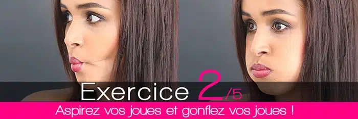 Exercice 2 : gonflez et aspirez vos joues pour maigrir du visage, perdre des joues et le double menton