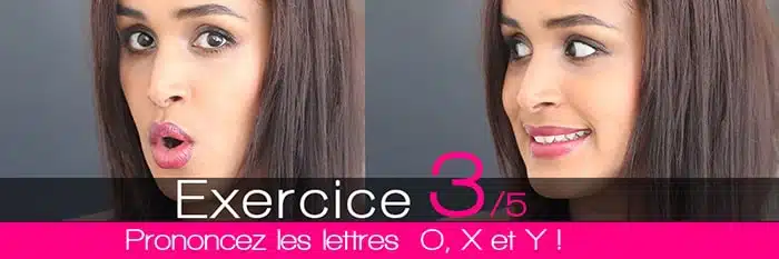 Exercice 3 : prononcez les lettres O, X et Y pour maigrir du visage, perdre des joues et le double menton