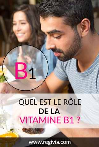 A quoi sert la vitamine B1 ? Quel est son rôle sur l'organisme ?
