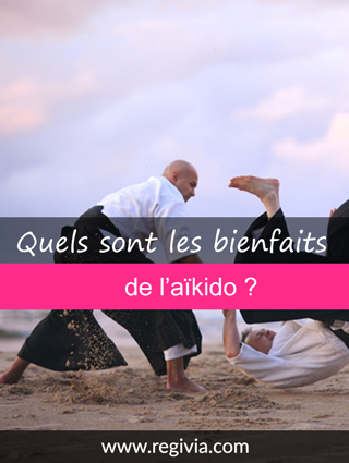 Quels sont les bienfaits, les bénéfices et les effets bénéfiques de l'aïkido ?