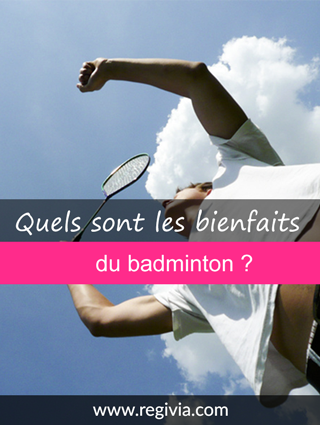 Quels sont les bienfaits, les bénéfices et les effets bénéfiques du badminton ?