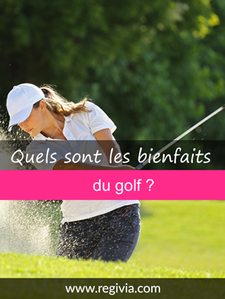 Quels sont les bienfaits, les bénéfices et les effets bénéfiques du golf ?
