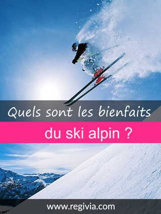 Quels sont les bienfaits, les bénéfices et les effets bénéfiques du ski alpin ?