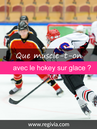 Que fait travailler et muscler le hockey sur glace ?