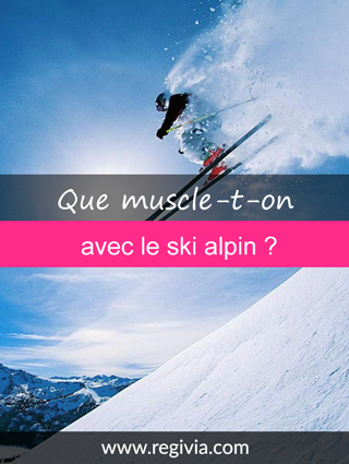 Que fait travailler et muscler le ski alpin ?