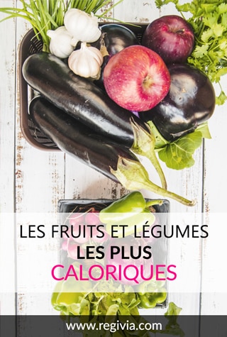 Top 10 des fruits et légumes les plus riches en calories